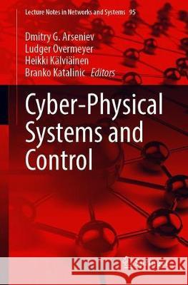 Cyber-Physical Systems and Control Dmitry G. Arseniev Ludger Overmeyer Heikki Kalviainen 9783030349820 Springer