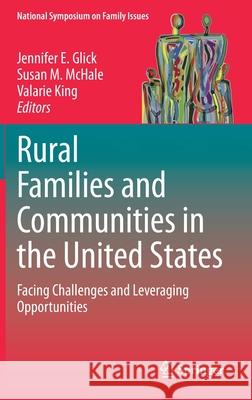 Rural Families and Communities in the United States: Facing Challenges and Leveraging Opportunities Glick, Jennifer E. 9783030376888 Springer