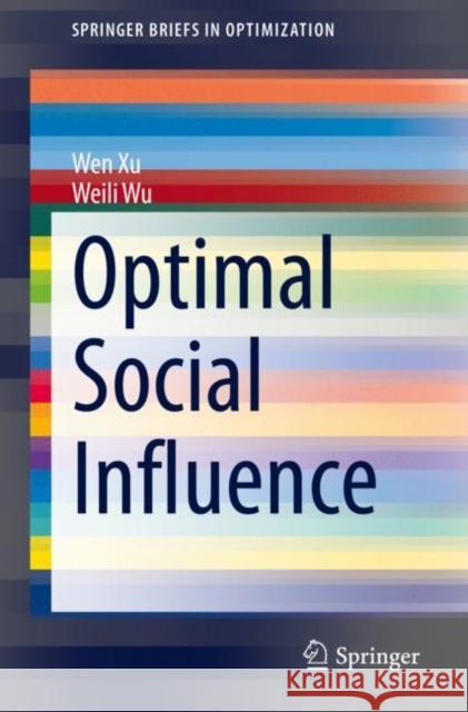 Optimal Social Influence Wen Xu Weili Wu 9783030377748 Springer