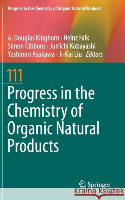 Progress in the Chemistry of Organic Natural Products 111 A. Douglas Kinghorn Heinz Falk Simon Gibbons 9783030378646