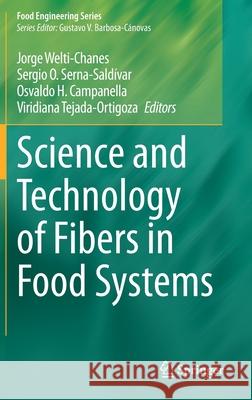 Science and Technology of Fibers in Food Systems Jorge Welti-Chanes Sergio Serna-Saldivar Osvaldo Campanella 9783030386535