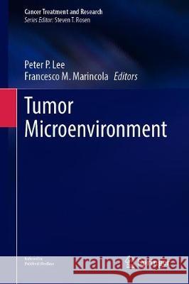 Tumor Microenvironment Peter P. Lee Francesco M. Marincola 9783030388614