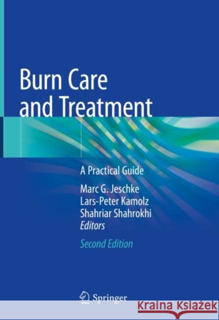 Burn Care and Treatment: A Practical Guide Jeschke, Marc G. 9783030391928 Springer