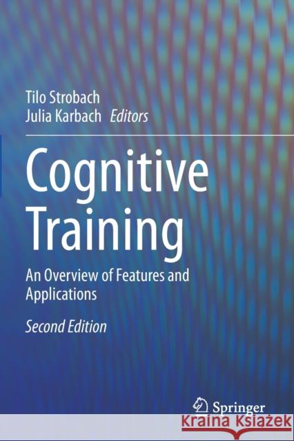 Cognitive Training: An Overview of Features and Applications Tilo Strobach Julia Karbach 9783030392949