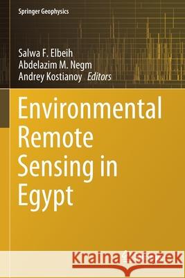 Environmental Remote Sensing in Egypt Salwa F. Elbeih Abdelazim M. Negm Andrey Kostianoy 9783030395957