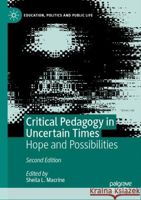 Critical Pedagogy in Uncertain Times: Hope and Possibilities Macrine, Sheila L. 9783030398071