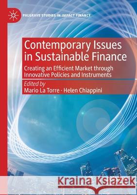 Contemporary Issues in Sustainable Finance: Creating an Efficient Market Through Innovative Policies and Instruments Mario L Helen Chiappini 9783030402501 Palgrave MacMillan