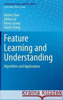 Feature Learning and Understanding: Algorithms and Applications Zhao, Haitao 9783030407933
