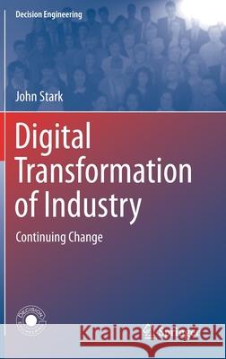 Digital Transformation of Industry: Continuing Change Stark, John 9783030410001
