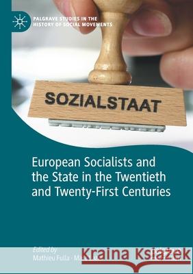 European Socialists and the State in the Twentieth and Twenty-First Centuries Mathieu Fulla Marc Lazar 9783030415426 Palgrave MacMillan