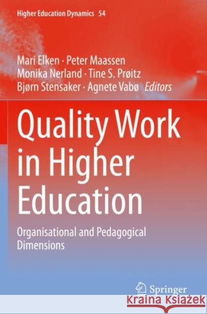 Quality Work in Higher Education: Organisational and Pedagogical Dimensions Mari Elken Peter Maassen Monika Nerland 9783030417598