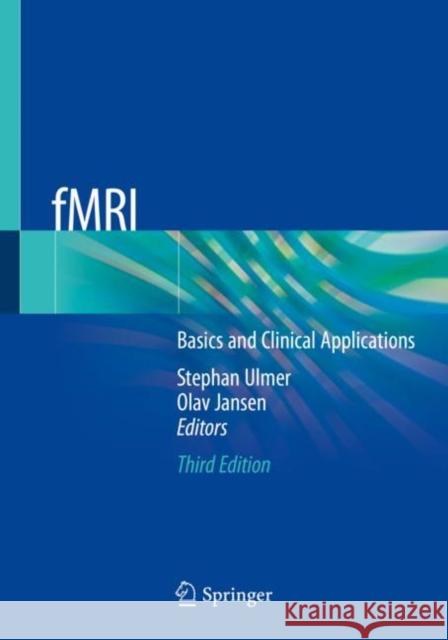 Fmri: Basics and Clinical Applications Stephan Ulmer Olav Jansen 9783030418762