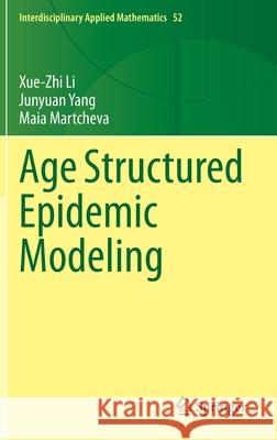 Age Structured Epidemic Modeling Xue-Zhi Li Junyuan Yang Maia Martcheva 9783030424954