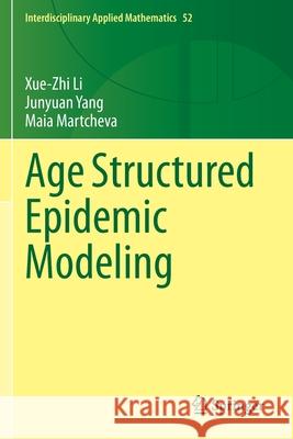 Age Structured Epidemic Modeling Xue-Zhi Li Junyuan Yang Maia Martcheva 9783030424985