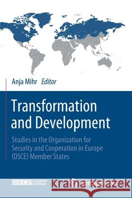Transformation and Development: Studies in the Organization for Security and Cooperation in Europe (Osce) Member States Anja Mihr   9783030427771