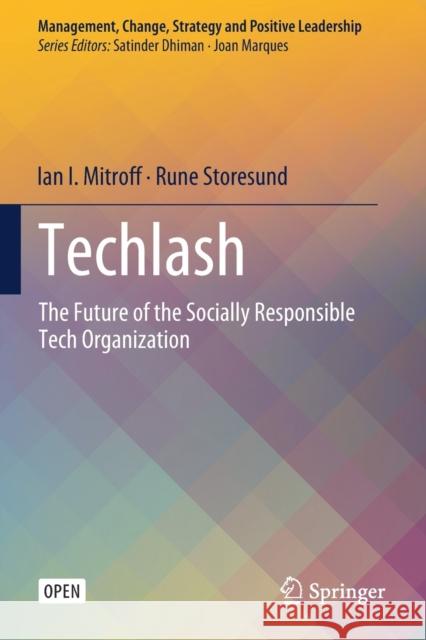 Techlash: The Future of the Socially Responsible Tech Organization Ian I Mitroff Rune Storesund  9783030432812 Springer