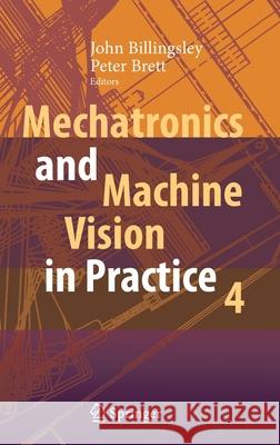 Mechatronics and Machine Vision in Practice 4 John Billingsley Peter Brett 9783030437022