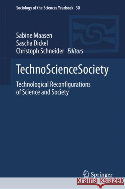 Technosciencesociety: Technological Reconfigurations of Science and Society Maasen, Sabine 9783030439644