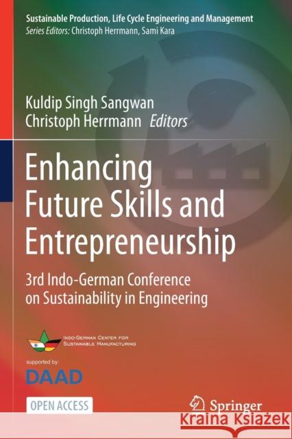 Enhancing Future Skills and Entrepreneurship: 3rd Indo-German Conference on Sustainability in Engineering Kuldip Singh Sangwan Christoph Herrmann  9783030442507