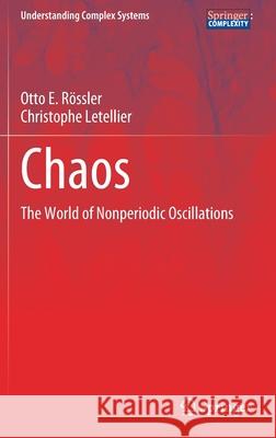 Chaos: The World of Nonperiodic Oscillations Rössler, Otto E. 9783030443047