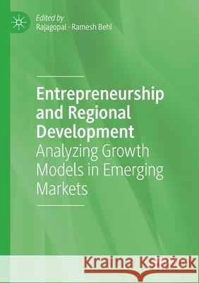 Entrepreneurship and Regional Development: Analyzing Growth Models in Emerging Markets Rajagopal 9783030455231