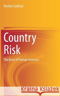 Country Risk: The Bane of Foreign Investors Gaillard, Norbert 9783030457877 Springer