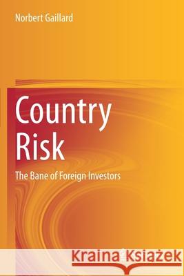 Country Risk: The Bane of Foreign Investors Norbert Gaillard 9783030457907 Springer