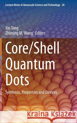 Core/Shell Quantum Dots: Synthesis, Properties and Devices Tong, Xin 9783030465957 Springer