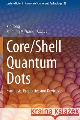 Core/Shell Quantum Dots: Synthesis, Properties and Devices Xin Tong Zhiming M 9783030465988 Springer