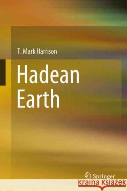 Hadean Earth Mark Harrison 9783030466862