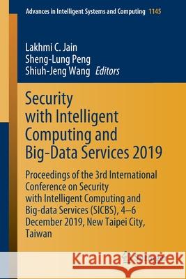 Security with Intelligent Computing and Big-Data Services 2019: Proceedings of the 3rd International Conference on Security with Intelligent Computing Jain, Lakhmi C. 9783030468279