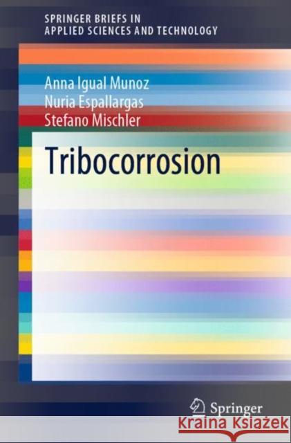 Tribocorrosion Anna Igua Nuria Espallargas Stefano Mischler 9783030481063