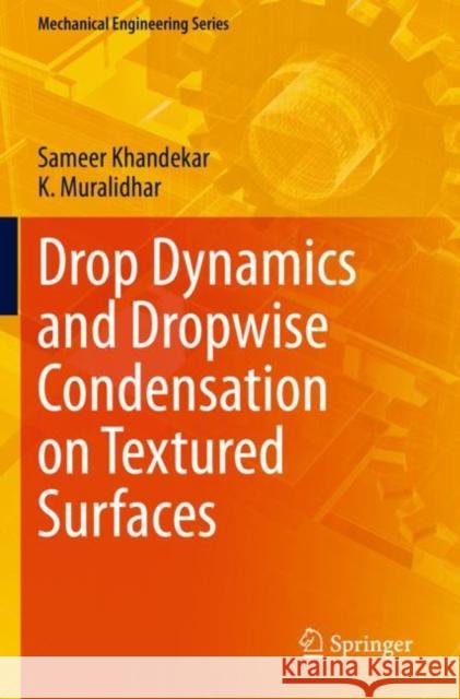 Drop Dynamics and Dropwise Condensation on Textured Surfaces Khandekar, Sameer 9783030484637 Springer International Publishing