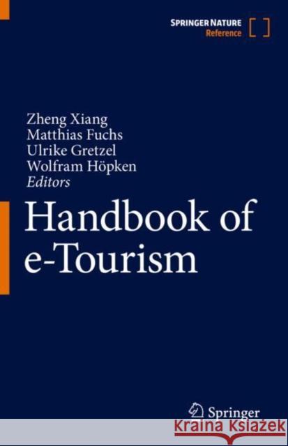 Handbook of E-Tourism Zheng Xiang Matthias Fuchs Ulrike Gretzel 9783030486518