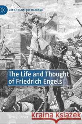 The Life and Thought of Friedrich Engels: 30th Anniversary Edition Carver, Terrell 9783030492595