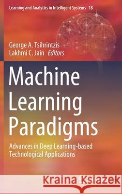 Machine Learning Paradigms: Advances in Deep Learning-Based Technological Applications Tsihrintzis, George A. 9783030497231