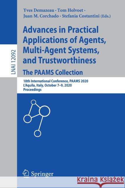 Advances in Practical Applications of Agents, Multi-Agent Systems, and Trustworthiness. the Paams Collection: 18th International Conference, Paams 202 Demazeau, Yves 9783030497774