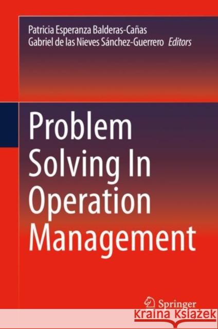 Problem Solving in Operation Management Balderas-Cañas, Patricia Esperanza 9783030500887