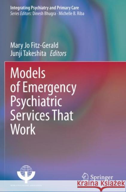 Models of Emergency Psychiatric Services That Work Mary Jo Fitz-Gerald Junji Takeshita 9783030508104 Springer