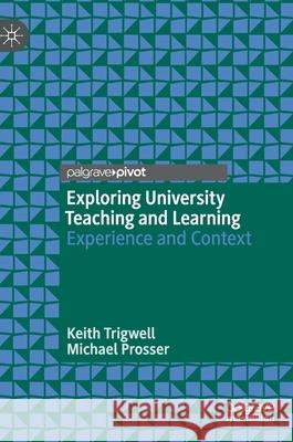 Exploring University Teaching and Learning: Experience and Context Trigwell, Keith 9783030508296