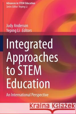 Integrated Approaches to Stem Education: An International Perspective Anderson, Judy 9783030522315