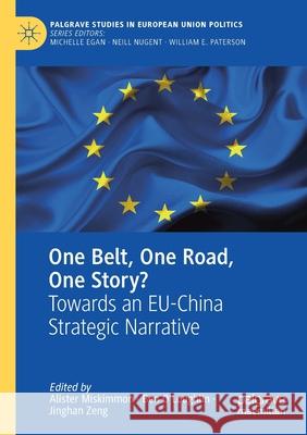 One Belt, One Road, One Story?: Towards an Eu-China Strategic Narrative Miskimmon, Alister 9783030531553