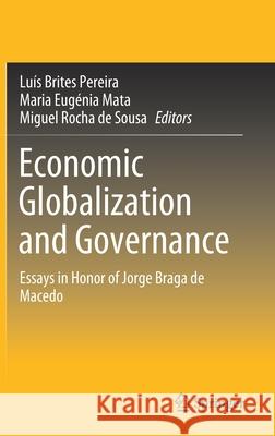 Economic Globalization and Governance: Essays in Honor of Jorge Braga de Macedo Brites Pereira, Luís 9783030532642
