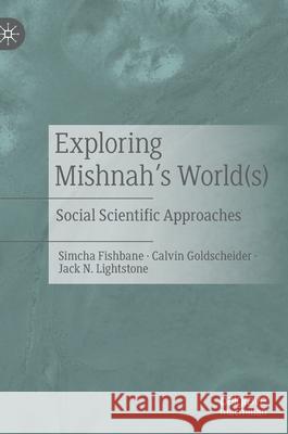 Exploring Mishnah's World(s): Social Scientific Approaches Fishbane, Simcha 9783030535704 Palgrave MacMillan