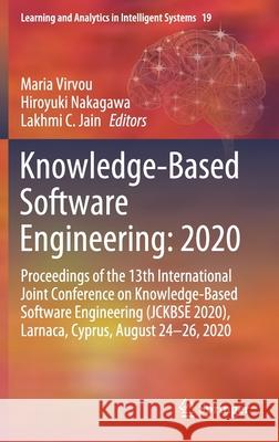 Knowledge-Based Software Engineering: 2020: Proceedings of the 13th International Joint Conference on Knowledge-Based Software Engineering (Jckbse 202 Virvou, Maria 9783030539481 Springer