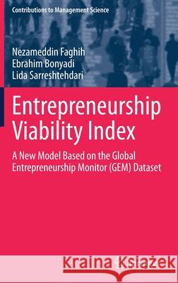 Entrepreneurship Viability Index: A New Model Based on the Global Entrepreneurship Monitor (Gem) Dataset Faghih, Nezameddin 9783030546434 Springer