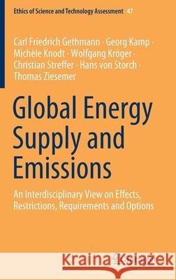 Global Energy Supply and Emissions: An Interdisciplinary View on Effects, Restrictions, Requirements and Options Gethmann, Carl Friedrich 9783030553548 Springer