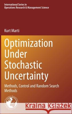 Optimization Under Stochastic Uncertainty: Methods, Control and Random Search Methods Marti, Kurt 9783030556617