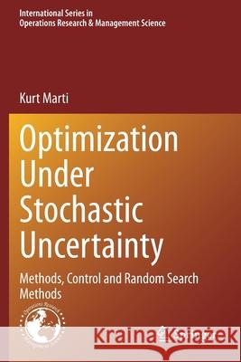Optimization Under Stochastic Uncertainty: Methods, Control and Random Search Methods Kurt Marti 9783030556648