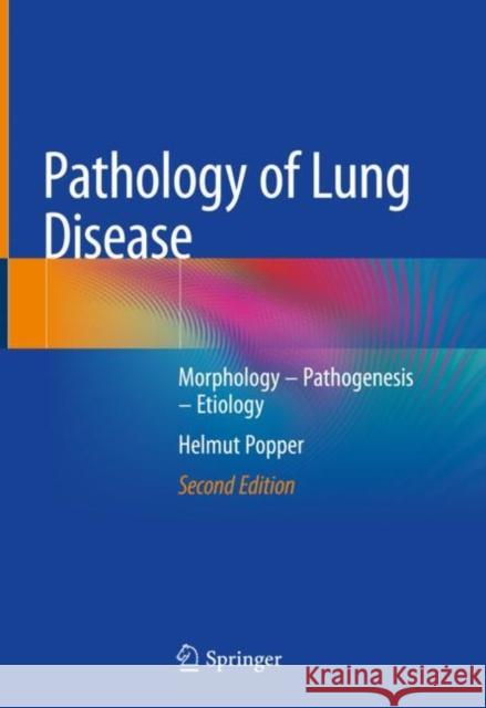 Pathology of Lung Disease: Morphology - Pathogenesis - Etiology Popper, Helmut 9783030557423